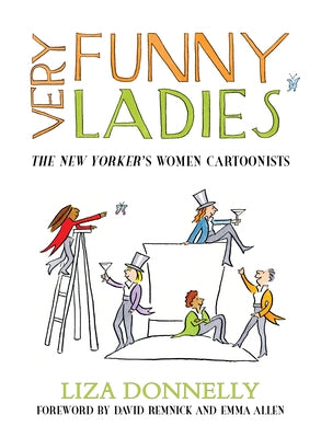 Very Funny Ladies: The New Yorker's Women Cartoonists by Donnelly, Liza