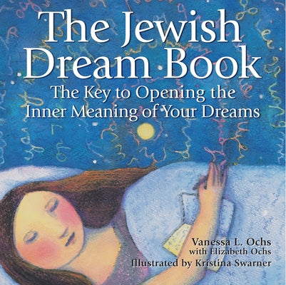 The Jewish Dream Book: The Key to Opening the Inner Meaning of Your Dreams by Ochs, Vanessa L.