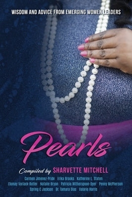 Pearls: Wisdom and Advice from Emerging Women Leaders by Mitchell, Sharvette