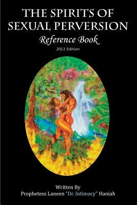 The Spirits of Sexual Perversion Reference Book: 2013 Edition Paperback Spirits of Sexual Perversion Reference Book