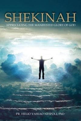 Shekinah: Appreciating the Manifested Glory of God Paperback Lettra Press LLC