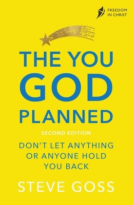 The You God Planned, Second Edition: Don't Let Anything or Anyone Hold You Back by Goss, Steve