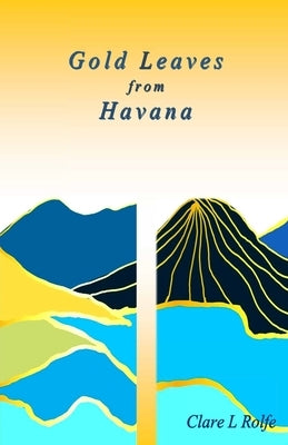 Gold Leaves from Havana Paperback Clare Rolfe