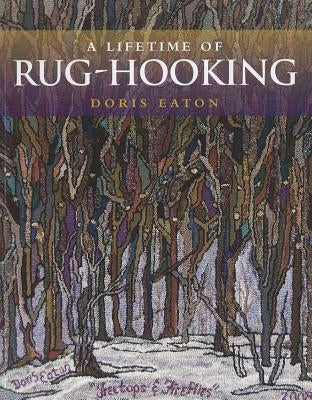 Lifetime of Rug Hooking by Eaton, Doris