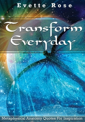 Transform Everday: Metaphysical Anatomy Quotes for Inspiration Paperback Independently Published
