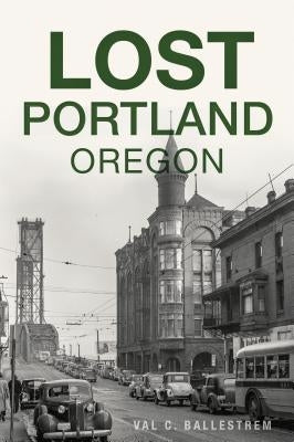 Lost Portland, Oregon Paperback History Press