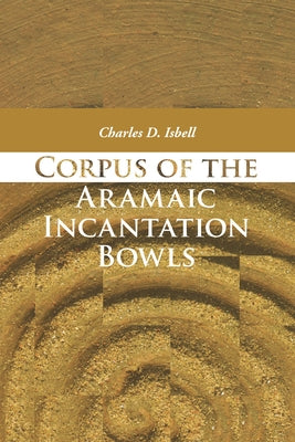 Corpus of the Aramaic Incantation Bowls Paperback Wipf & Stock Publishers