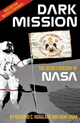 Dark Mission: The Secret History of Nasa, Enlarged and Revised Edition by Hoagland, Richard C.