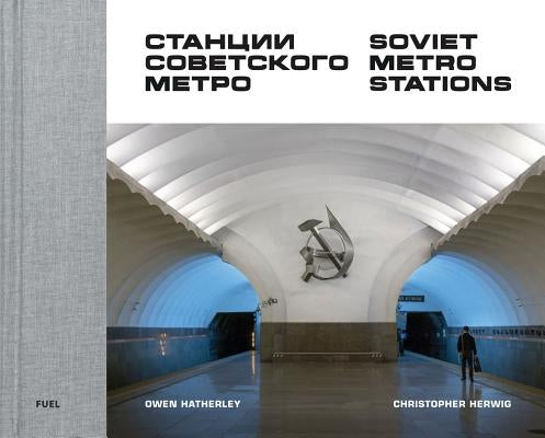 Soviet Metro Stations by Herwig, Christopher