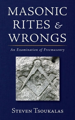 Masonic Rites and Wrongs by Tsoukalas, Steven