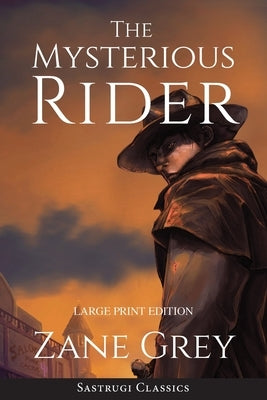 The Mysterious Rider (Annotated, Large Print) by Grey, Zane