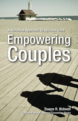 Empowering Couples: A Narrative Approach to Spiritual Care Paperback Fortress Press