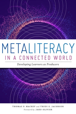 Metaliteracy in a Connected World: Developing Learners as Producers Paperback ALA Neal-Schuman