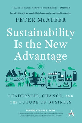 Sustainability Is the New Advantage: Leadership, Change, and the Future of Business Paperback Anthem Press