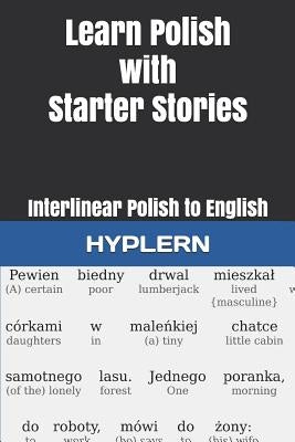 Learn Polish with Starter Stories: Interlinear Polish to English by Zasadna, Kamila