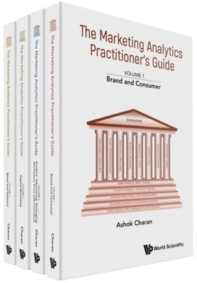 Marketing Analytics Practitioner's Guide, the (in 4 Volumes) by Charan, Ashok