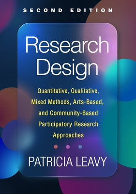 Research Design: Quantitative, Qualitative, Mixed Methods, Arts-Based, and Community-Based Participatory Research Approaches Paperback Guilford Publications
