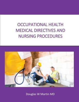Occupational Health Medical Directives and Nursing Procedures Paperback Martin Occupational Medicine, PC