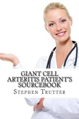 Giant Cell Arteritis Patient's Sourcebook by Feher MD, Sue