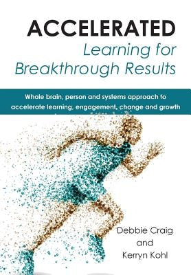 Accelerated Learning for Breakthrough Results by Craig, Debbie