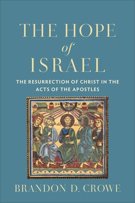 The Hope of Israel: The Resurrection of Christ in the Acts of the Apostles Paperback Baker Academic