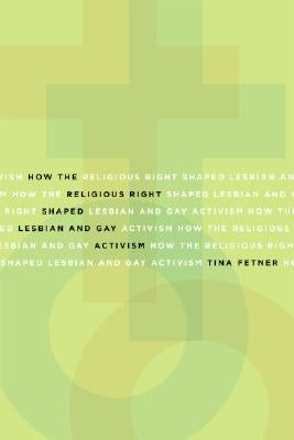 How the Religious Right Shaped Lesbian and Gay Activism Paperback University of Minnesota Press