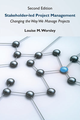 Stakeholder-led Project Management, Second Edition: Changing the Way We Manage Projects Paperback Business Expert Press