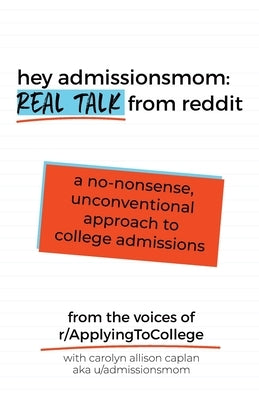 Hey AdmissionsMom: Real Talk from Reddit by Caplan, Carolyn Allison