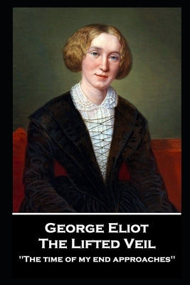 George Elliot - The Lifted Veil: "The time of my end approaches'' Paperback Miniayure Masterpiece