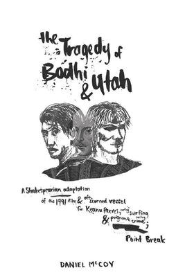 The Tragedy of Bodhi and Utah: A Shakespearian adaptation of the 1991 film and oft-scorned vessel for Keanu Reeves, surfing and poignant crime; Point Paperback Independently Published