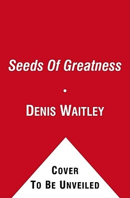 Seeds of Greatness by Waitley, Denis