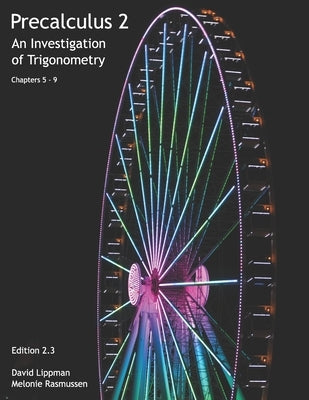 Precalculus 2: An Investigation of Trigonometry (Chps 5-9) Paperback Createspace Independent Publishing Platform