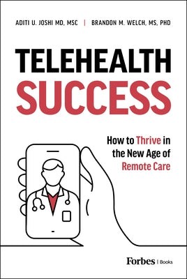 Telehealth Success: How to Thrive in the New Age of Remote Care by Welch, Brandon M.