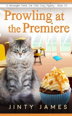 Prowling at the Premiere: A Norwegian Forest Cat Café Cozy Mystery - Book 23 Paperback Independently Published