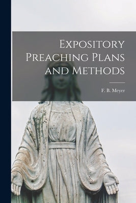 Expository Preaching Plans and Methods [microform] Paperback Legare Street Press