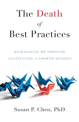 The Death of Best Practices: Reimagining HR through Cultivating a Growth Mindset Paperback Houndstooth Press
