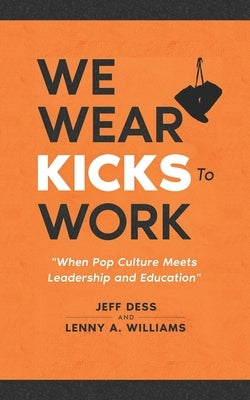 We Wear Kicks To Work: When Pop Culture Meets Leadership and Education Paperback Trill or Not Trill