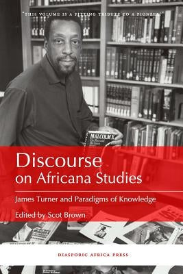 Discourse on Africana Studies: James Turner and Paradigms of Knowledge Paperback Diasporic Africa Press