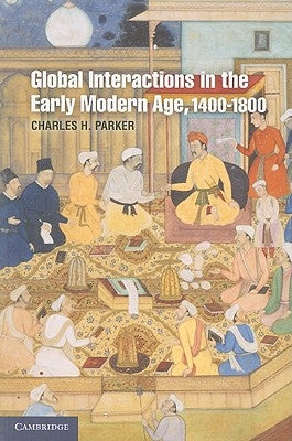 Global Interactions in the Early Modern Age, 1400-1800 Paperback Cambridge University Press