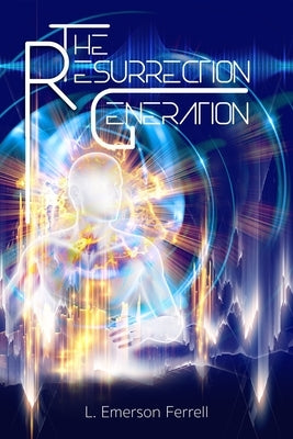 The Resurrection Generation Paperback Voice of the Light Ministries, Incorporated