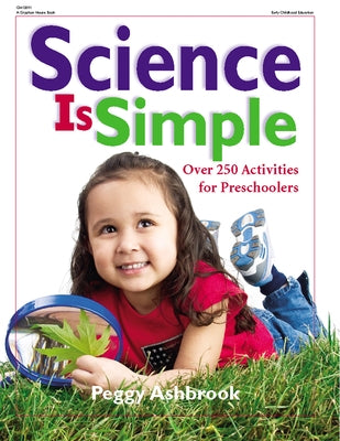 Science Is Simple: Over 250 Activities for Children 3-6 Paperback Gryphon House