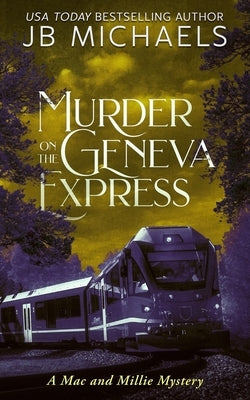 Murder on the Geneva Express: A Mac and Millie Mystery Paperback Independently Published