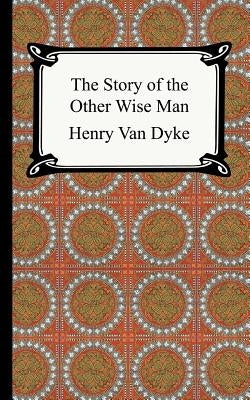 The Story of the Other Wise Man by Van Dyke, Henry