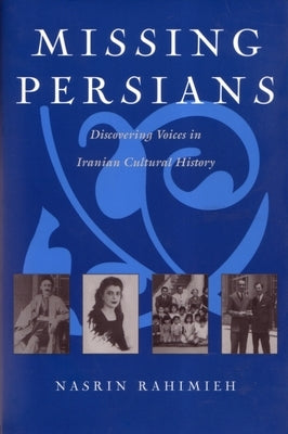 Missing Persians: Discovering Voices in Iranian Cultural History Paperback Syracuse University Press