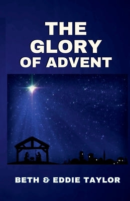 The Glory of Advent by Taylor, Beth