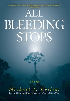 All Bleeding Stops by Collins, Michael J.