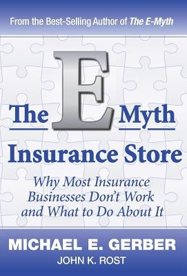 The E-Myth Insurance Store by Gerber, Michael E.