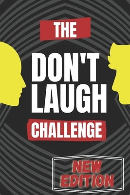The Don't Laugh Challenge: Hilarious, funny, silly, easy, hard, and challenging would you rather questions for kid, teens, boys, and girls! Paperback Independently Published