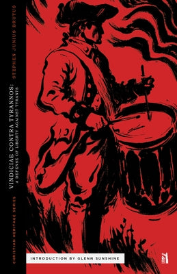 Vindiciae Contra Tyrannos: A Defense of Liberty Against Tyrants Paperback Canon Press