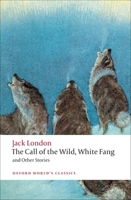 The Call of the Wild, White Fang, and Other Stories Paperback Oxford University Press, USA